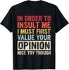 Funny, In Order To Insult Me T-shirt. Joke Sarcastic Tee T-Shirt Unisex T-Shirt