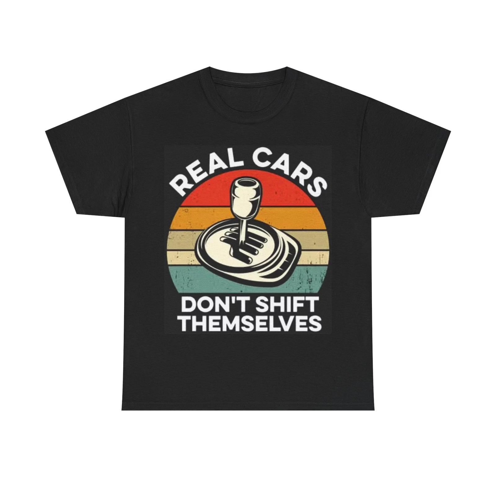 Men s and Women s T-shirts Real Cars Dont Shift Themselves Manual Transmission S