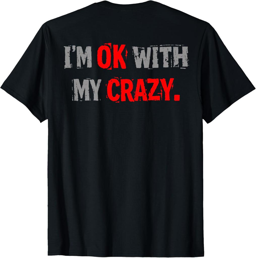 Im Ok with My Crazy Funny Quote T-Shirt