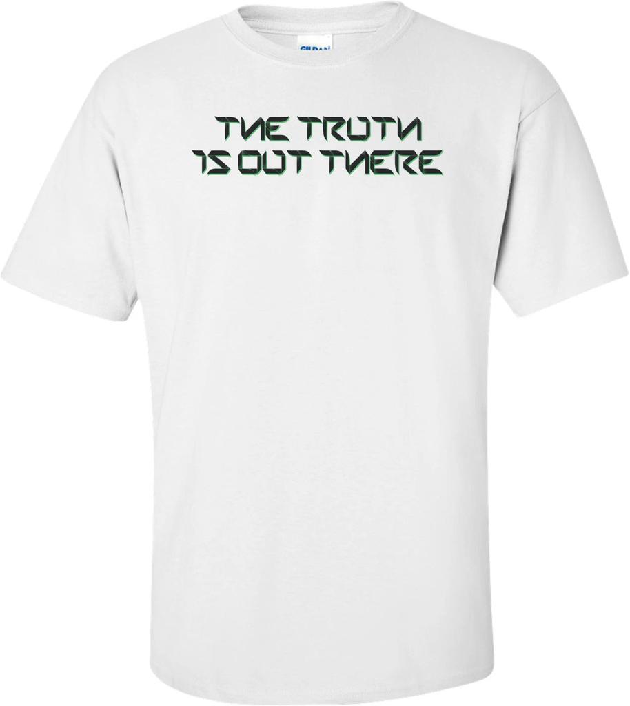The Truth Is Out There T-shirt