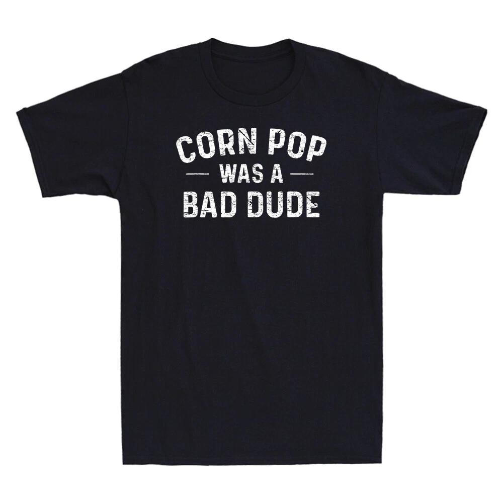 Corn Pop Was A Bad Dude Shirt Funny Political Saying Gift Vintage Men s T-Shirt XS