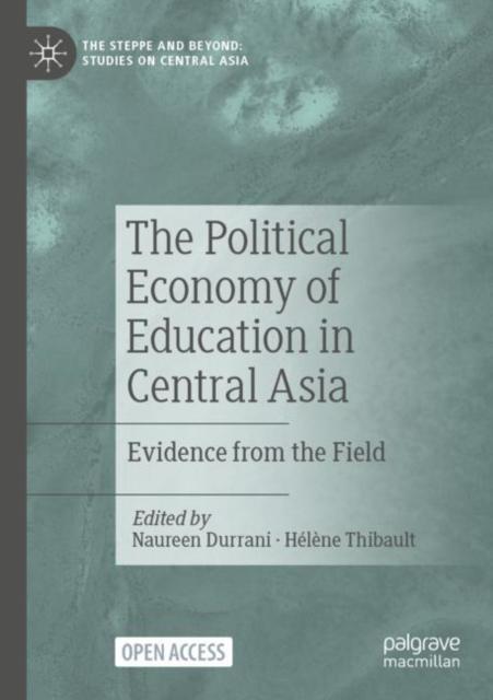 The The Political Economy of Education In Central Asia : Evidence from the Field Book