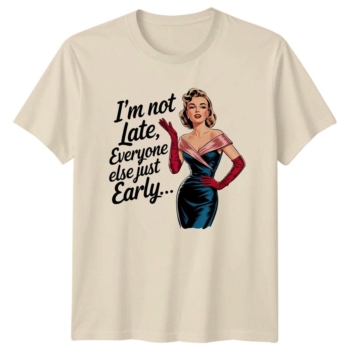 I m Not Late T-Shirt Sarcastic Retro Woman Everyone Else Is Early... XL