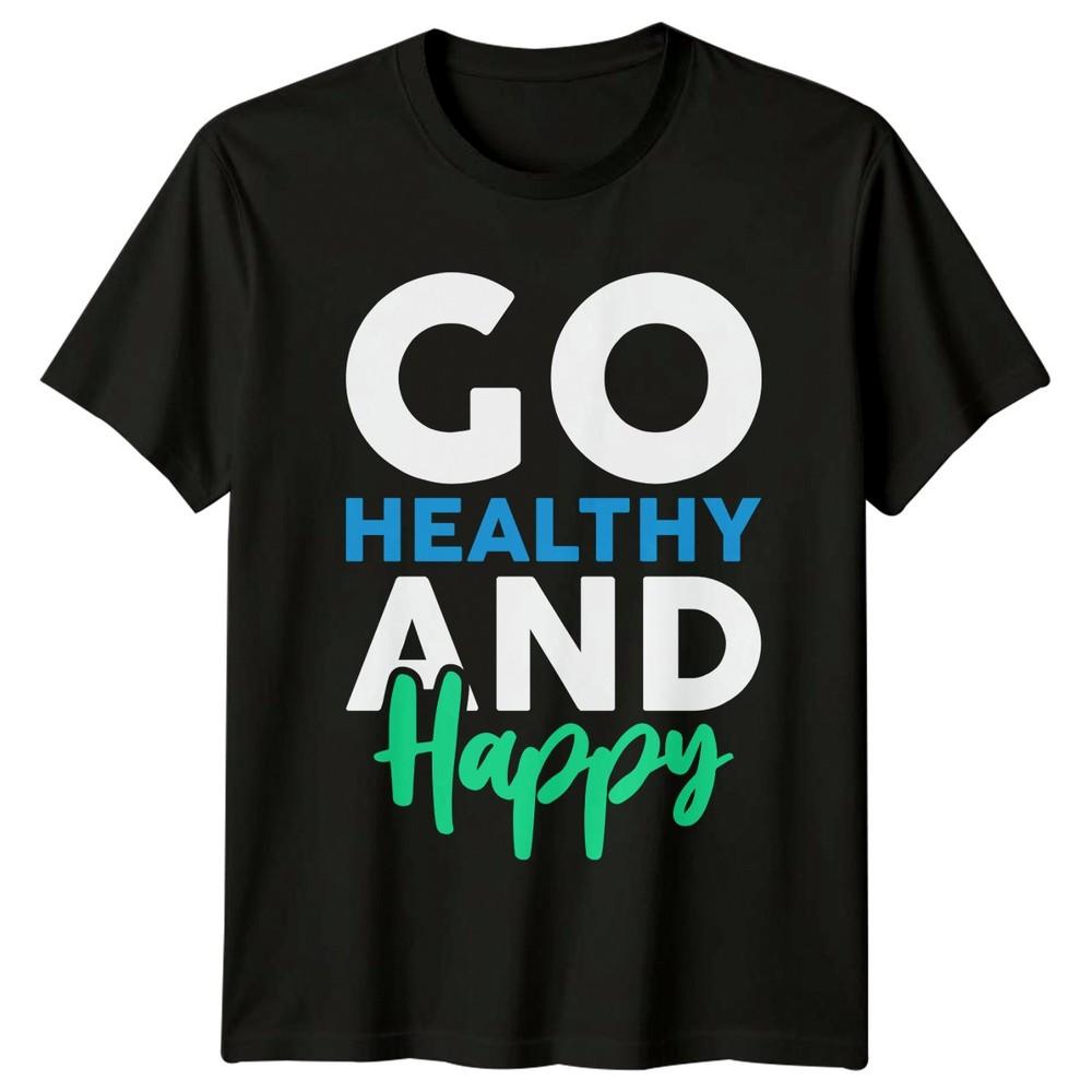Go Healthy And Happy TShirt Fitness Health Birthday Gift For Him And Her