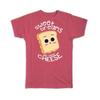 For Cheese Bread Lover Sandwich Hot Melt Humor Funny Art T Shirt