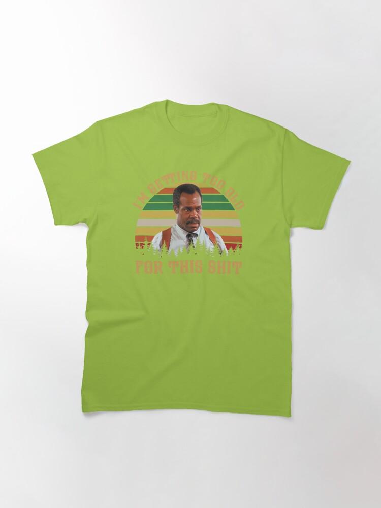 Lethal Weapon Vintage Danny Glover I’m Getting Too Old Classic T-Shirt
