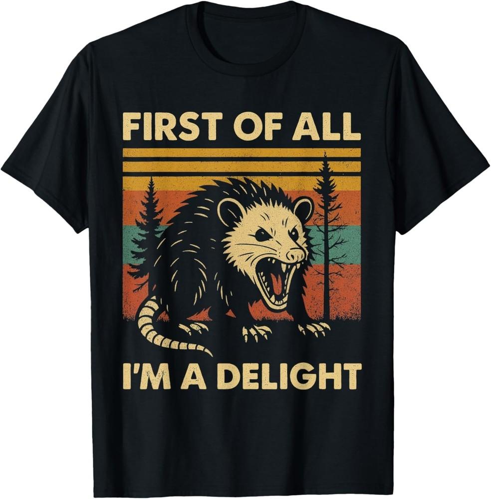 First Of All I'm A Delight Sarcastic Angry Opossum T-Shirt unisex T-Shirt