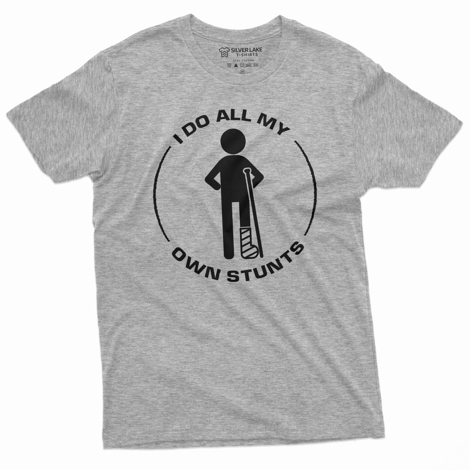 Men s Funny I do my own Stunts Tee Shirt broken leg hospital gift tee for him XL