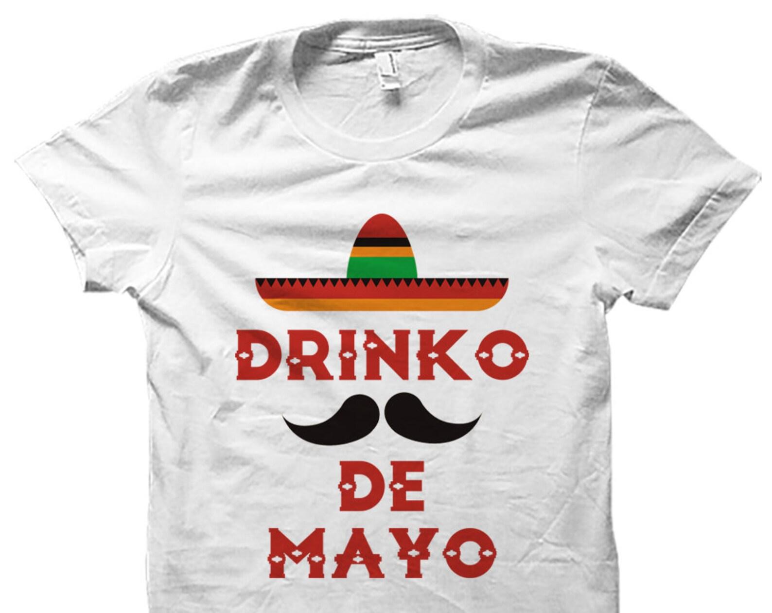 Cinco de mayo shirt drinko de mayo shirt Mexican Holiday Shirt Drinking Shirt drinko de mayo t-shirt May 5th shirt #OS363 M