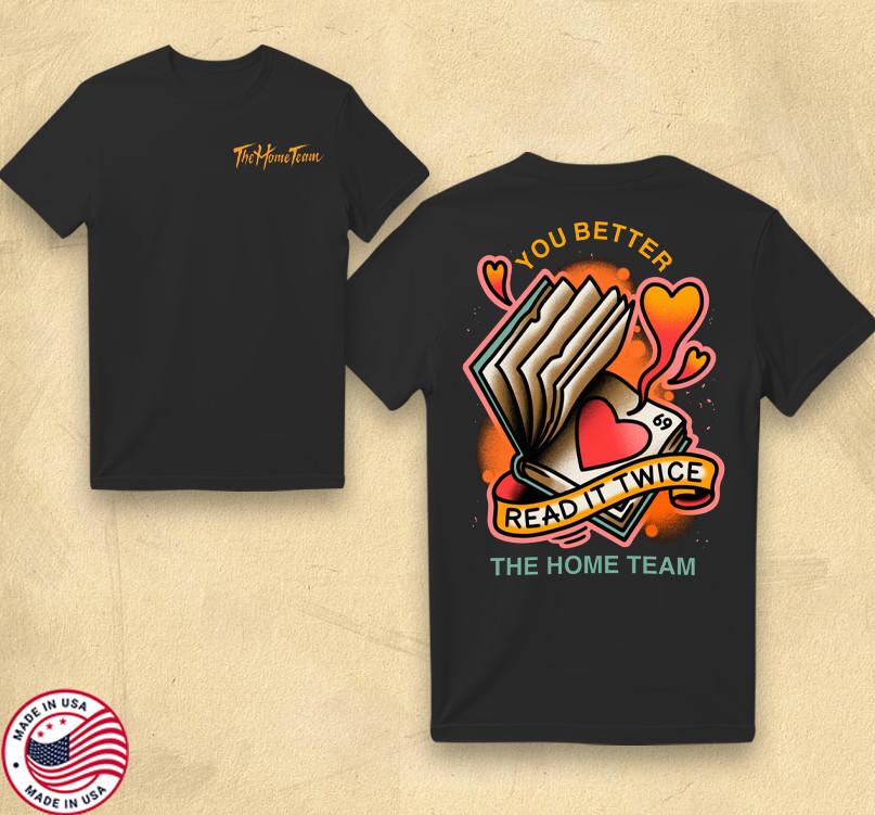 

THE HOME TEAM – Read It Twice – Alternative Rock Merch T-Shirt Unisex T-Shirt XL