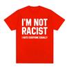 Im Not Racist I Hate Everyone Equally T-Shirts Funny Sarcas Letter Print T-shirt Men Women Fashion Vintage Cotton Casual T Shirt