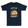 Dirty Pun Stuff Me Daddy Naughty Taco Funny Taco Graphic Vintage Unisex Tshirt