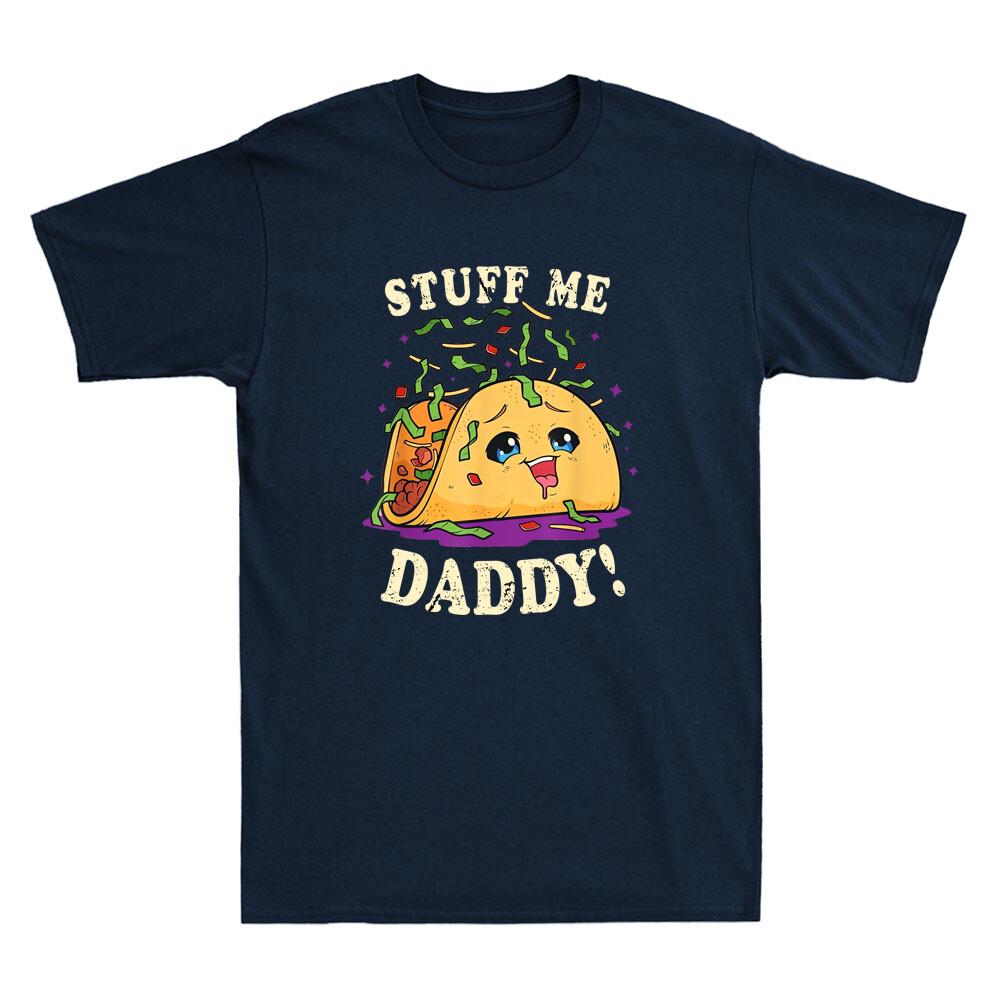 Dirty Pun Stuff Me Daddy Naughty Taco Funny Taco Graphic Vintage Unisex Tshirt
