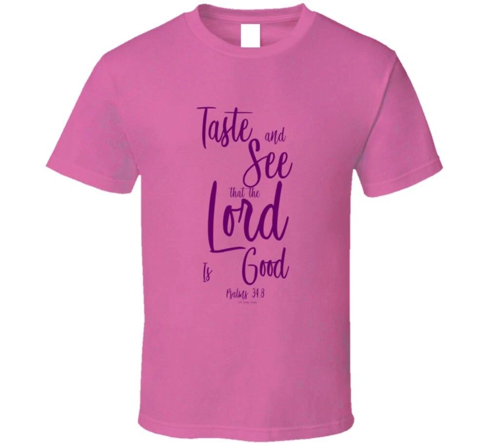 

Taste And See That The Lord Is Good Psalms 34 Christian Gift T Shirt S