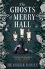 The Ghosts of Merry Hall by Heather Davey Paperback Book 9781835413111
