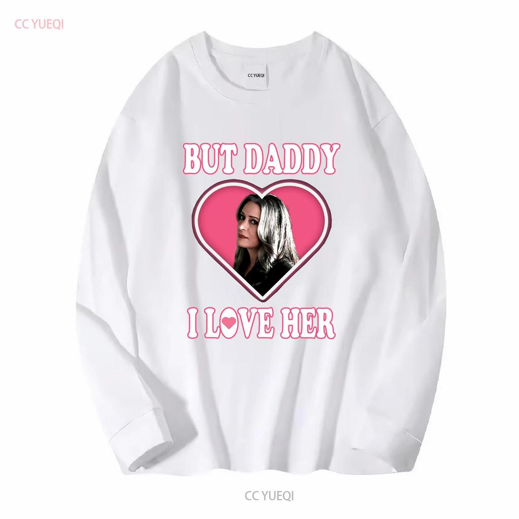 Emily Prentiss But Daddy I Love Her T Shirt Design Criminal Minds Fan Paget Brewster Long or Short Sleeves Vintage Washed