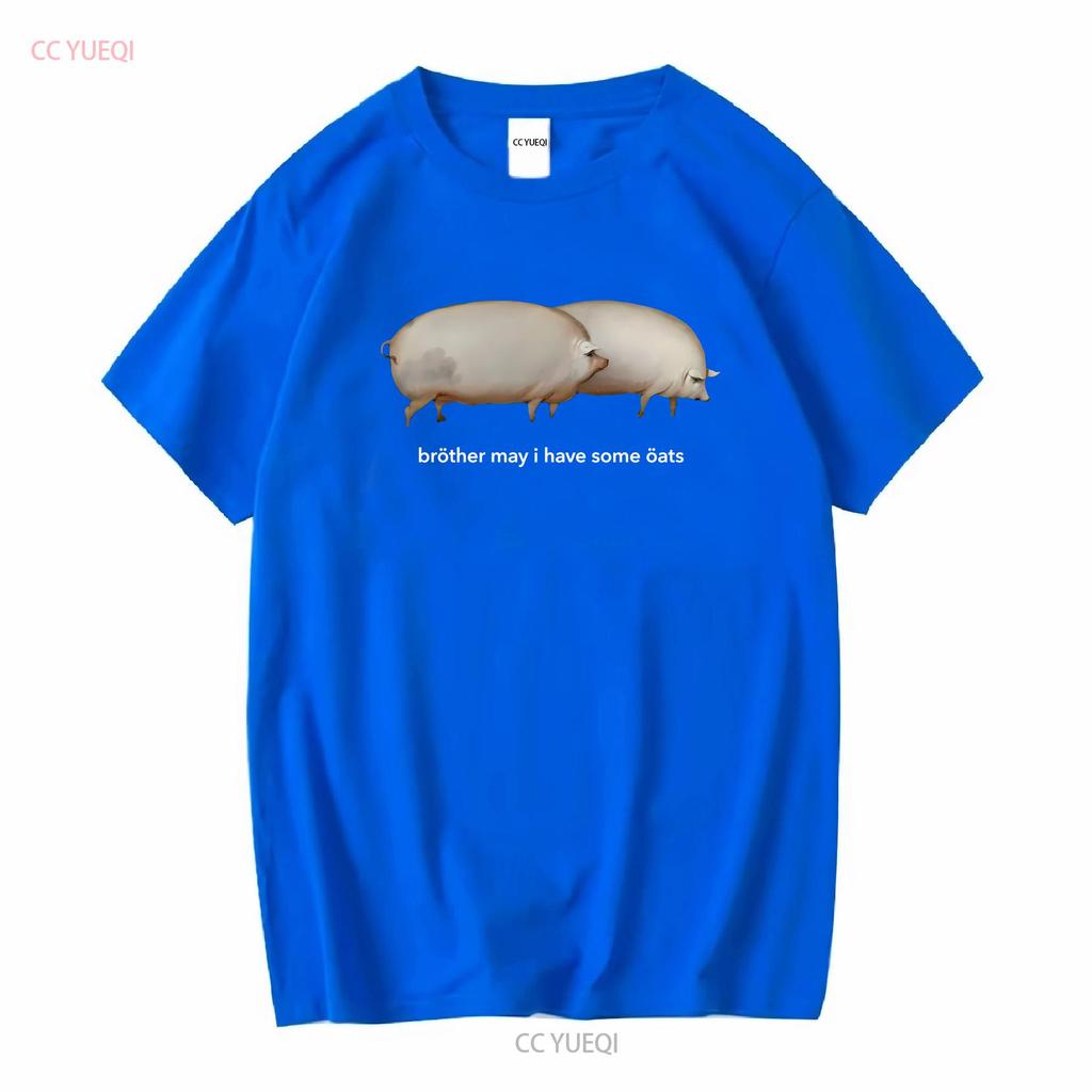 Brother May I have Some Oats Classic Dank Meme Pair Of Pigs T Shirt SweaT 35521 long or short sleeves vintage Washed Stretched