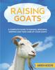 Het Boek Raising Goats : A Complete Guide To Learn How To Raise Goats. Raising, Breeding, Keeping and Take Care of Your Goats