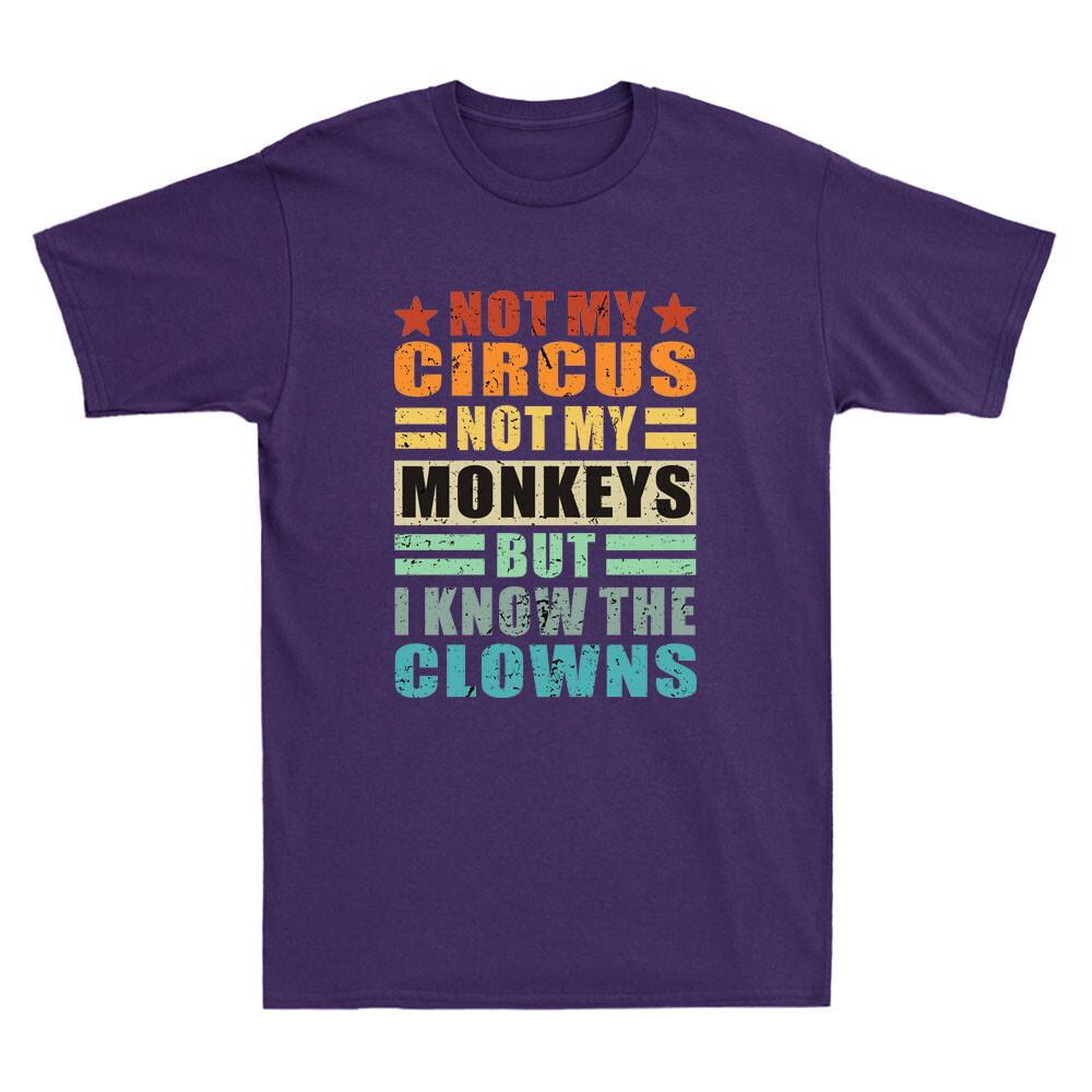 Not My Circus Not My Monkeys But I Know The Clowns Funny Quote Retro Unisex Tshirt