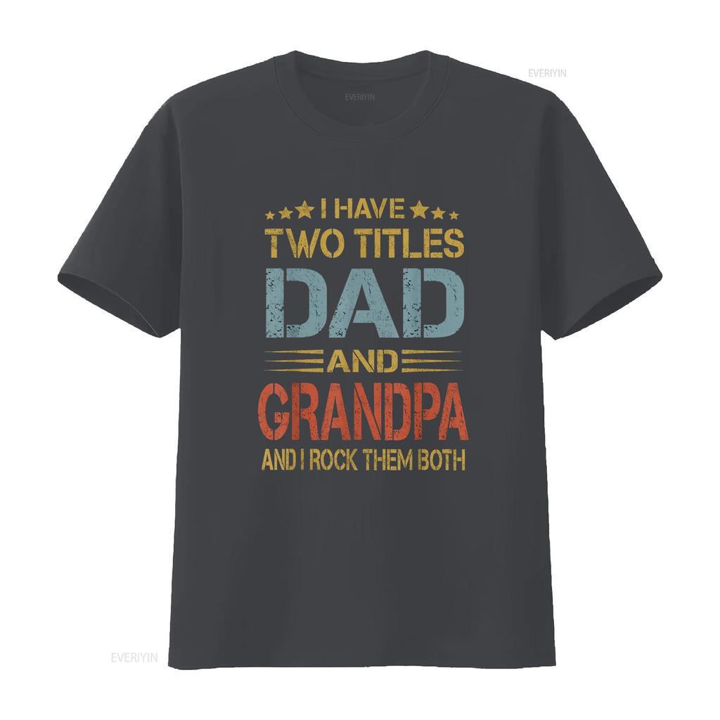 I Have Two Titles Dad And Grandpa Father s Day T Shirt vintage Washed homme streetwear Unisex Top For Everyday Wear fashion