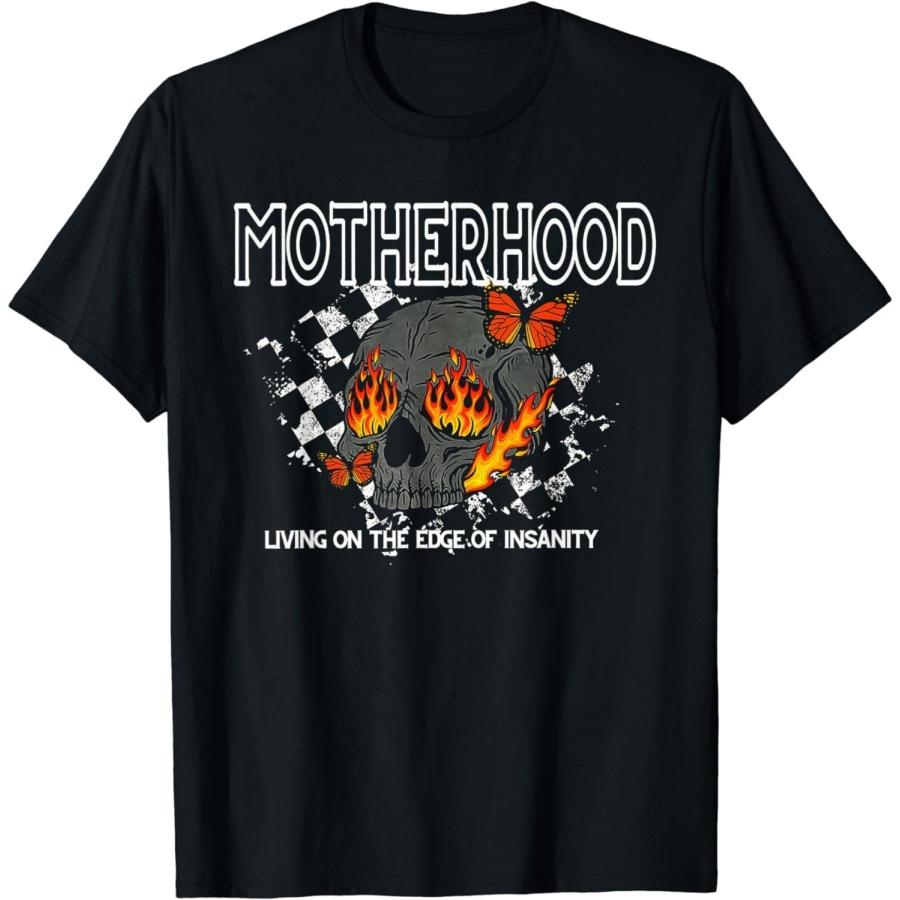 SniXiw Motherhood Living on The Edge of Insanity T-Shirt S
