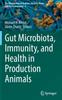 The Gut Microbiota, Immunity, and Health In Production Animals : 4 Book