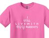 Funny 'I Still Live with My Parents' Toddler Shirt, Sarcastic Tee