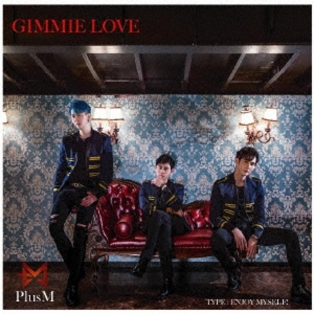 

Plus M giMMie Love [type Enjoy Myself ]
