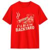 Unisex TShirt Ill Be In The Backyard Vintage Pure Cotton Tee Shirt Short Sleeve T Shirt Crewneck Clothes New Arrival