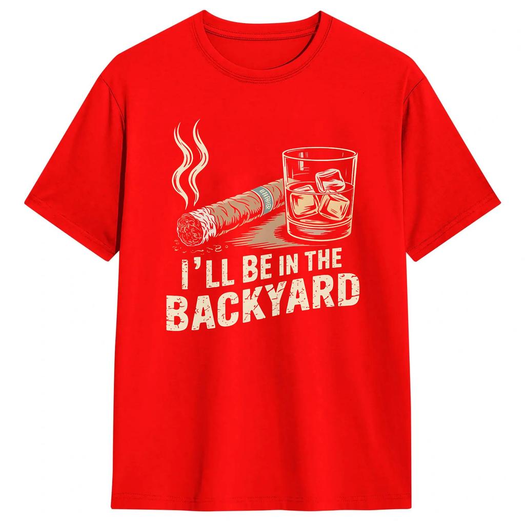 Unisex TShirt Ill Be In The Backyard Vintage Pure Cotton Tee Shirt Short Sleeve T Shirt Crewneck Clothes New Arrival
