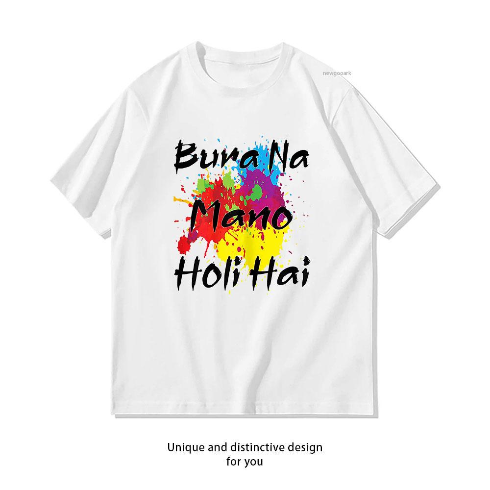 Bura Na Mano Holi Hai Базовая футболка Женская Мужская Повседневная Хлопковая Графические футболки Креативная уличная одежда Camisetas Топы Футболка Для улицы S