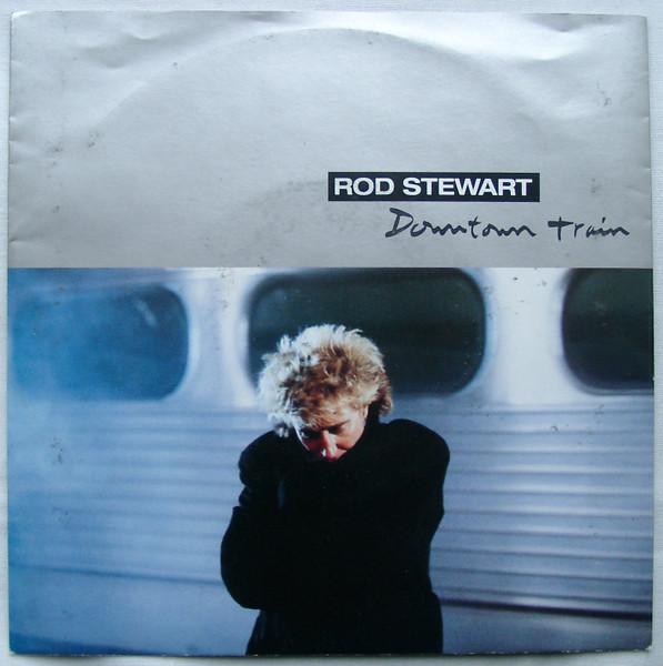 7-Zoll Schallplatte ROD STEWART Downtown Train W2647 Warner Bros. Re 1990 Deutschland Rock Gebraucht