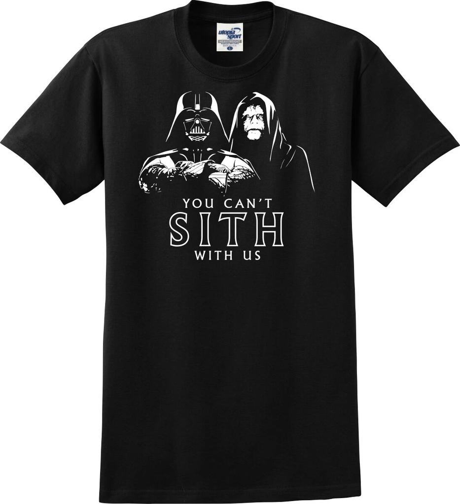 You Can't Sith With Us Funny Unisex T-Shirt (S-5X)