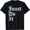 Joust Do It Knight Ren Faire Costume T-Shirt