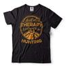 Hunting Therapy Shirt I Just Need To Go Hunting Shirt Hunting Shirts Hunter Gift