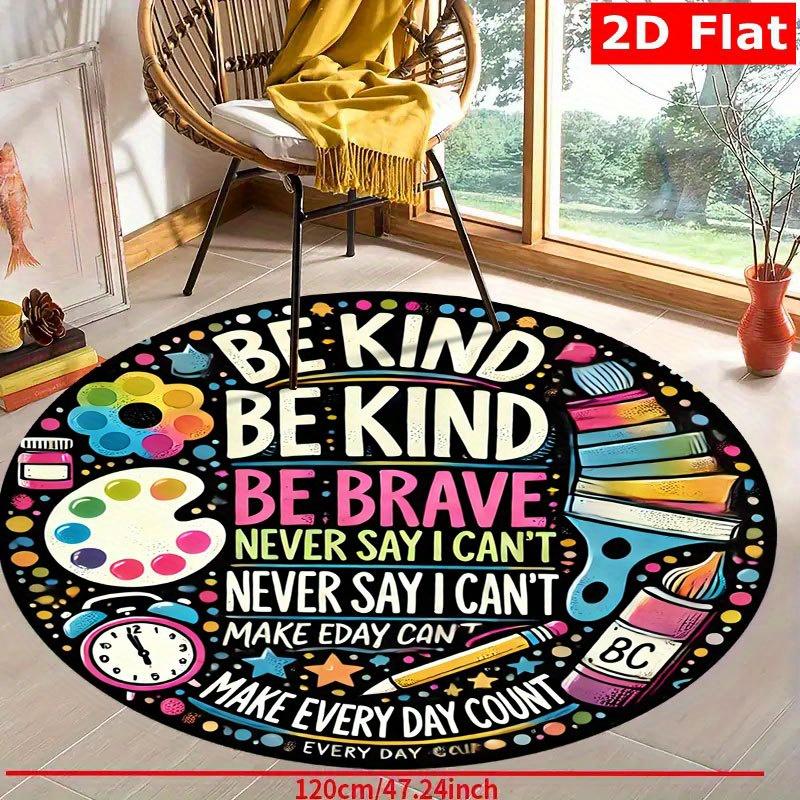 Be Kind Be Brave Motivational Quote School Supply Graffiti Round Rug Flannel Carpet For Classroom Kids Study Area Educational