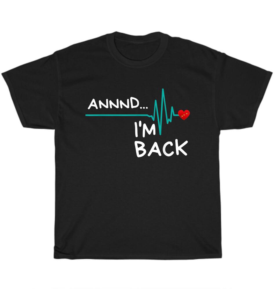 ECG Heartbeat ANNNND I'M BACK Funny Statement T-shirt