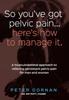 The So You've Got Pelvic Pain... Here's How To Manage It. Book