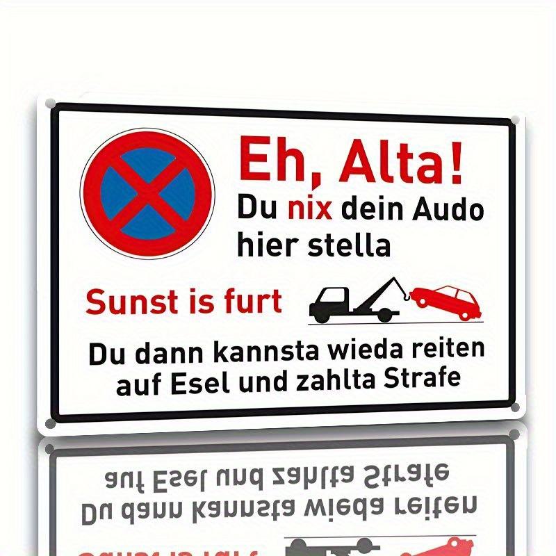 

HD Tin Sign Funny Bavarian Dialect No Parking Wall Decor Retro Humorous Tow Away Warning Metal Poster for Garage Man Cave Home 20x30cm（7.8x11.8inch）