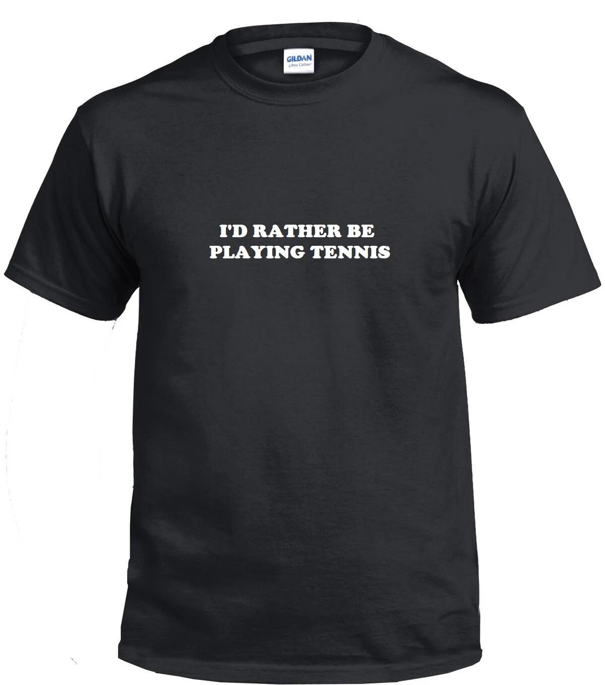 I d Rather Be Playing Tennis Funny Sarcastic Golfer Gift Black White T-Shirt 4XL