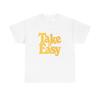 Take It Easy Graphic T Shirt Mens Womens Tees Top Unisex Heavy Cotton Tee