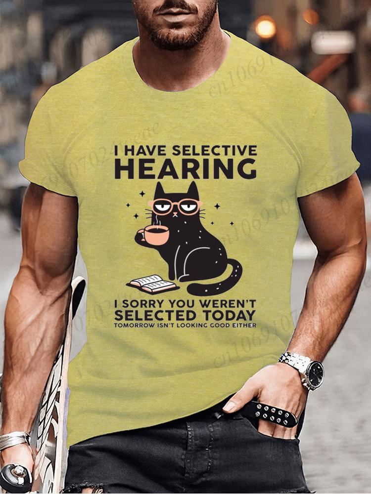 Novelty I Have Selective Hearing You Werent Selected Cat T Shirt Graphic Short Sleeve Husband Great Gifts Summer Fashion T-shirt