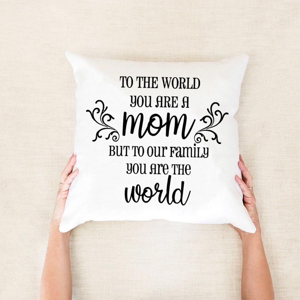 Gift From Daughters or Sons Pillow Covers Mother's Day Pillow Covers Gift Pillowcase for Mom To The World You Are A Mom
