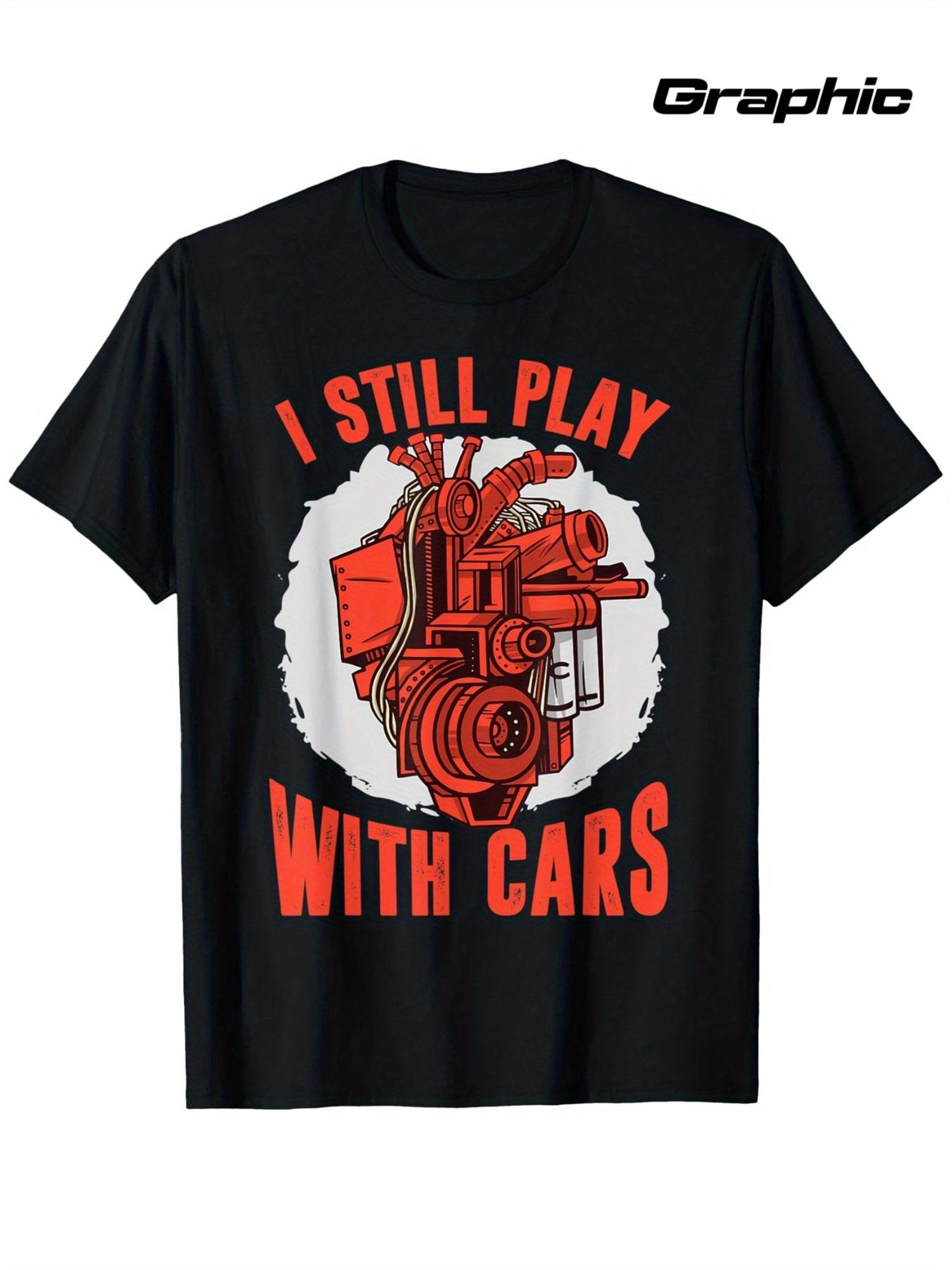 

FunnyI Still Play with CarsMechanic Graphicwith Engine Design100 cotton summer Oneck short sleeve printed mens Tshirt S