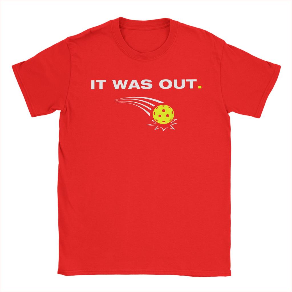 Unisex It was Out Funny Pickleball Player T Shirt 100 Cotton Clothing Short Sleeve O Neck Tee Shirt Graphic Printed TShirt