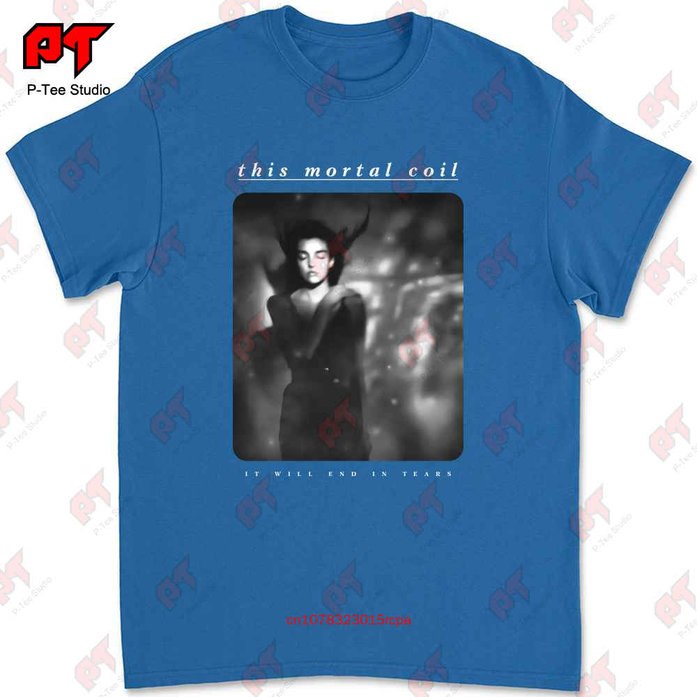This Mortal Coil T Shirt It Will End In Tears WLPB