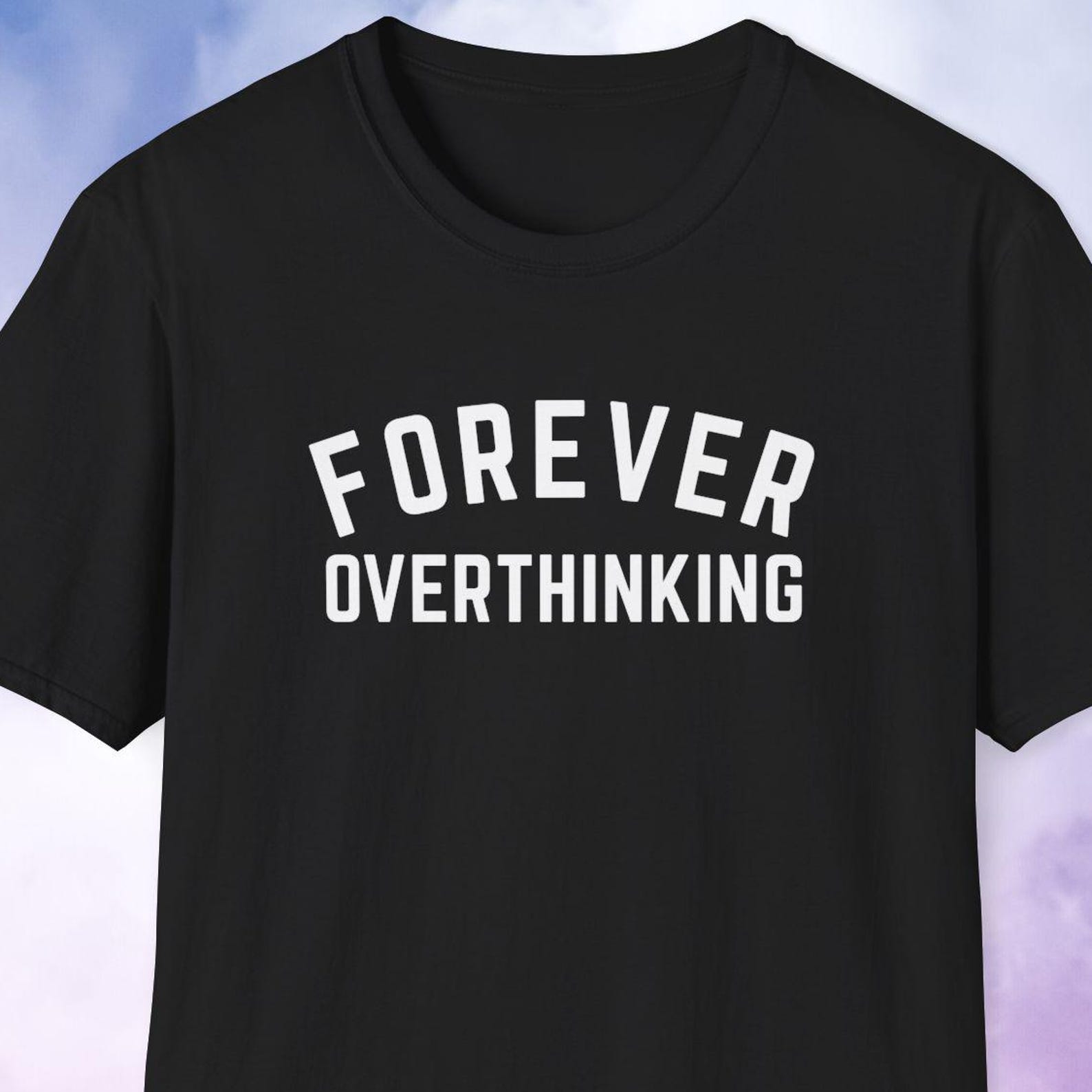 Forever Overthinking Shirt, Overthinker Gift, Introvert Shirt, Socially Awkward, Funny College Shirt, Trendy Shirt, Creative Person Gift L