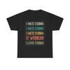 I Hate Coding Funny T Shirt Heavy Cotton