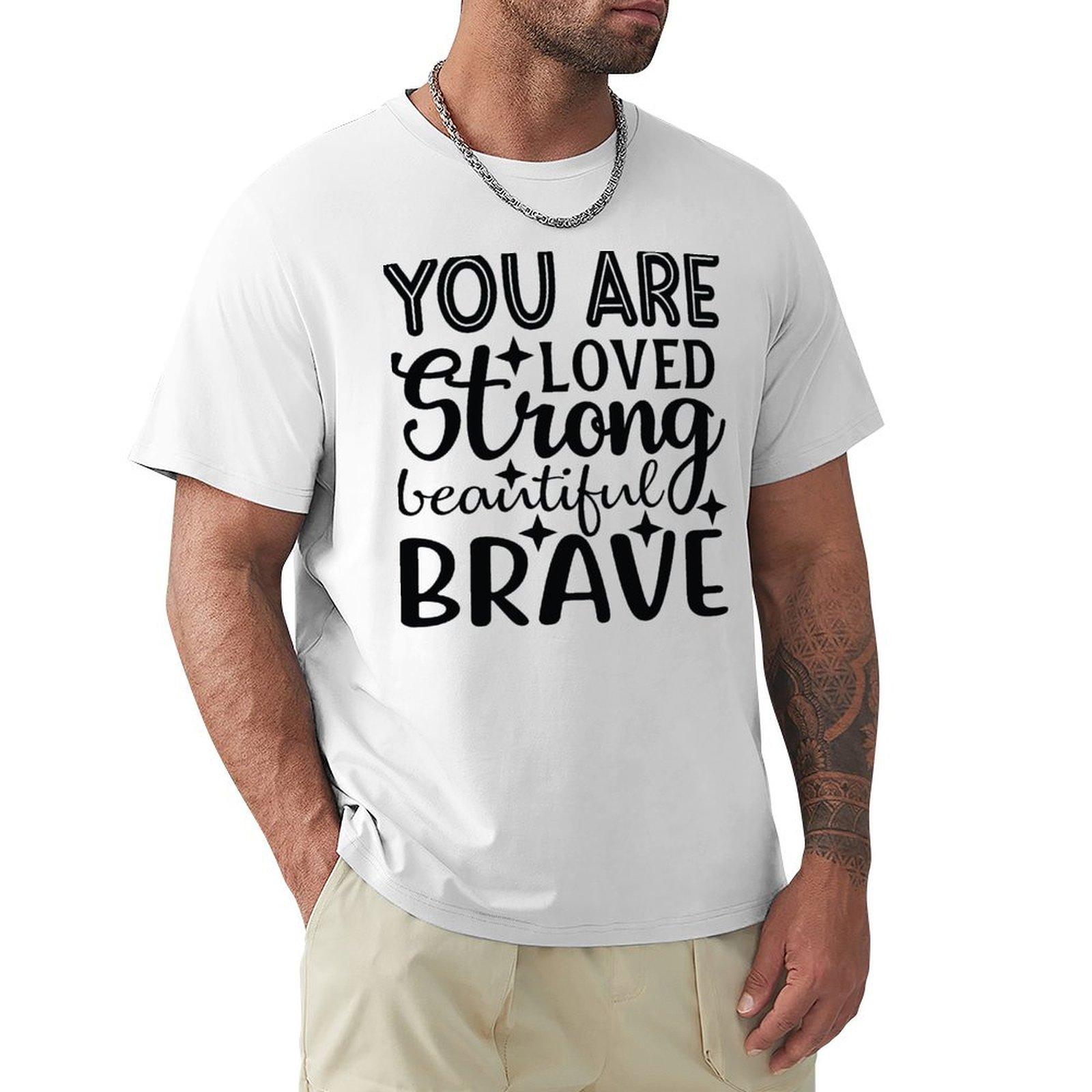 You Are Loved Strong Beautiful Brave Tshirt Quick Dry Travel Tshirt S