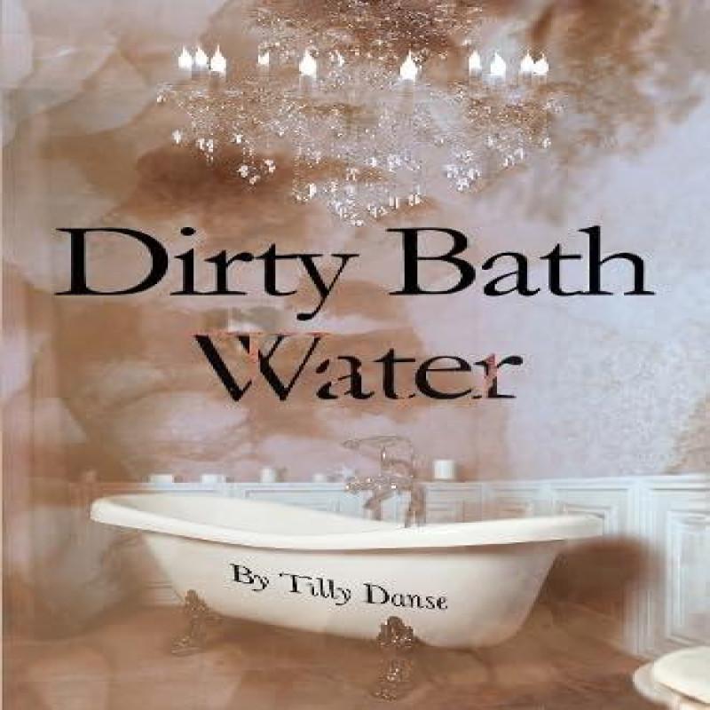 Dirty Bath Water by Tilly Danse Paperback Book 9781837944231